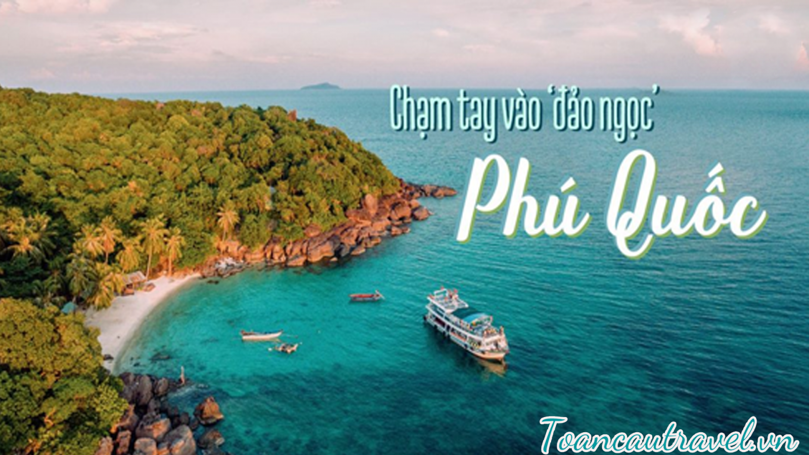 Chạm tay vào đảo ngọc Phú Quốc